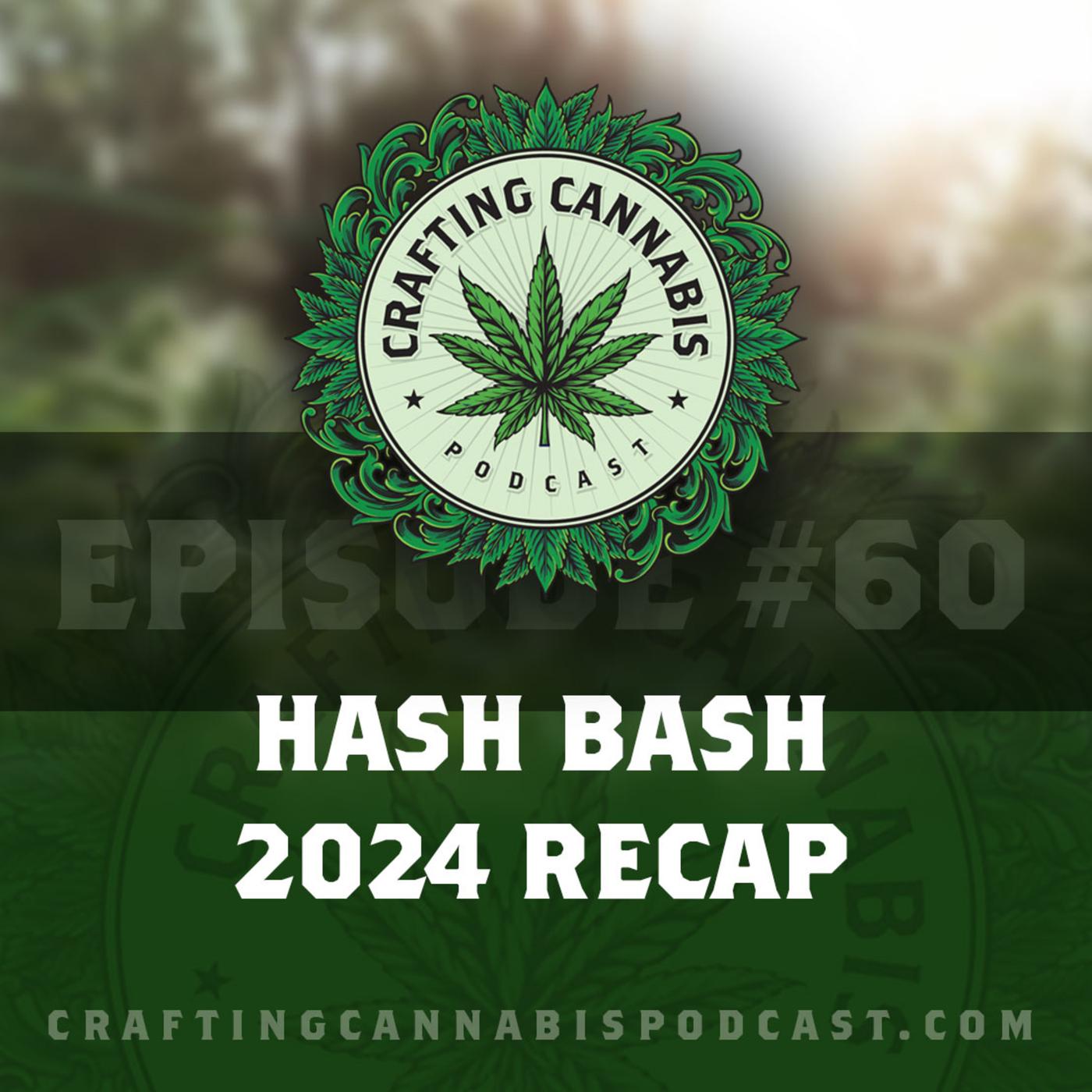 60 Hash Bash 2024 Recap Crafting Cannabis (podcast) Listen Notes