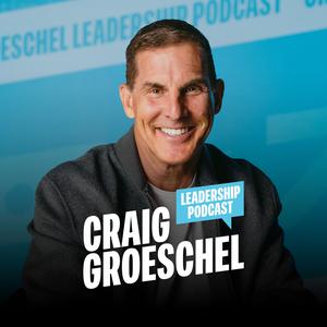 Craig Groeschel Leadership Podcast