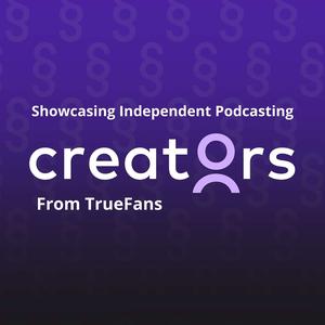 Creators from TrueFans: Showcasing Independent Podcasting