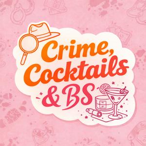 Crime, Cocktails, and BS