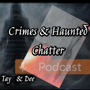 Crimes and Haunted Chatter