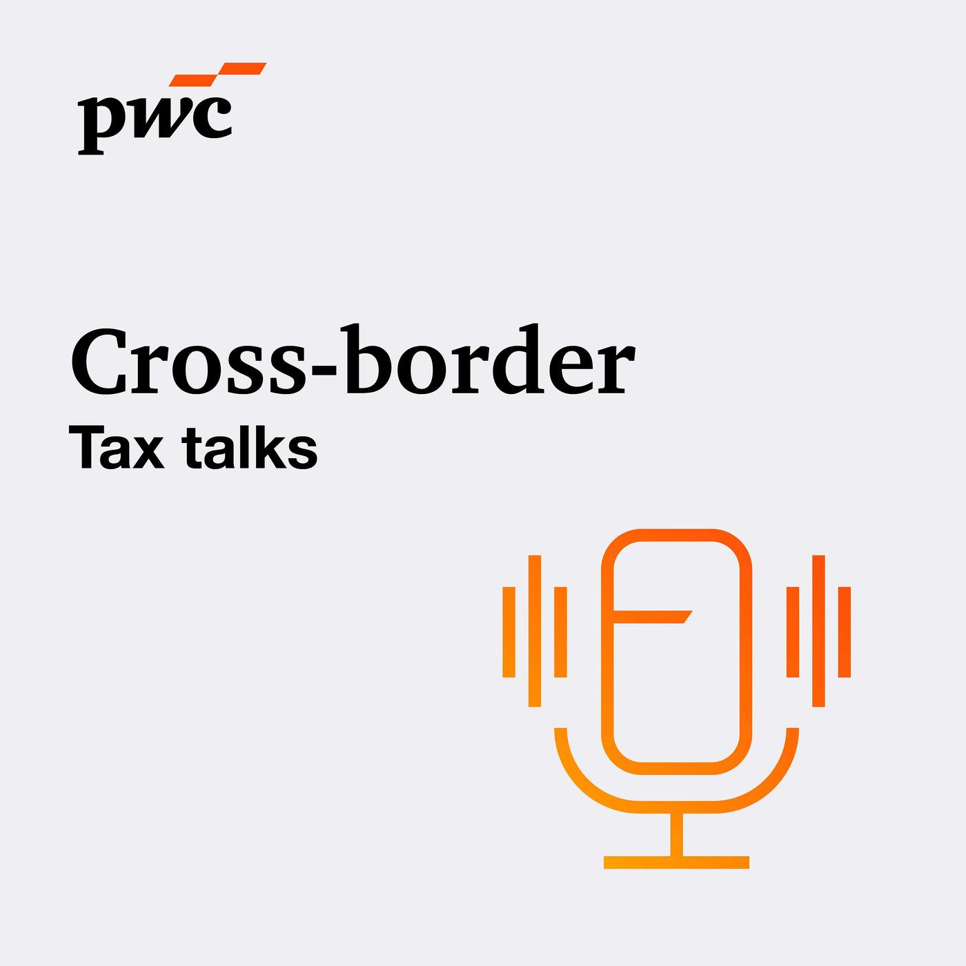 Cross Border Tax Talks Podcast Pwc Listen Notes