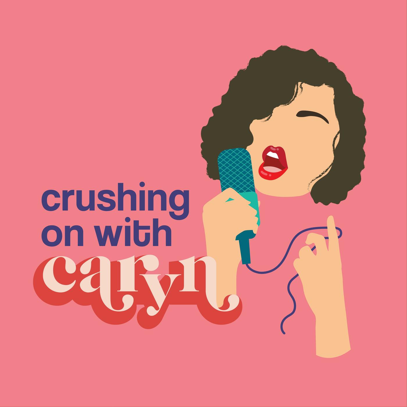 Crushing On with Caryn (podcast) - Crushing On Podcast | Listen Notes