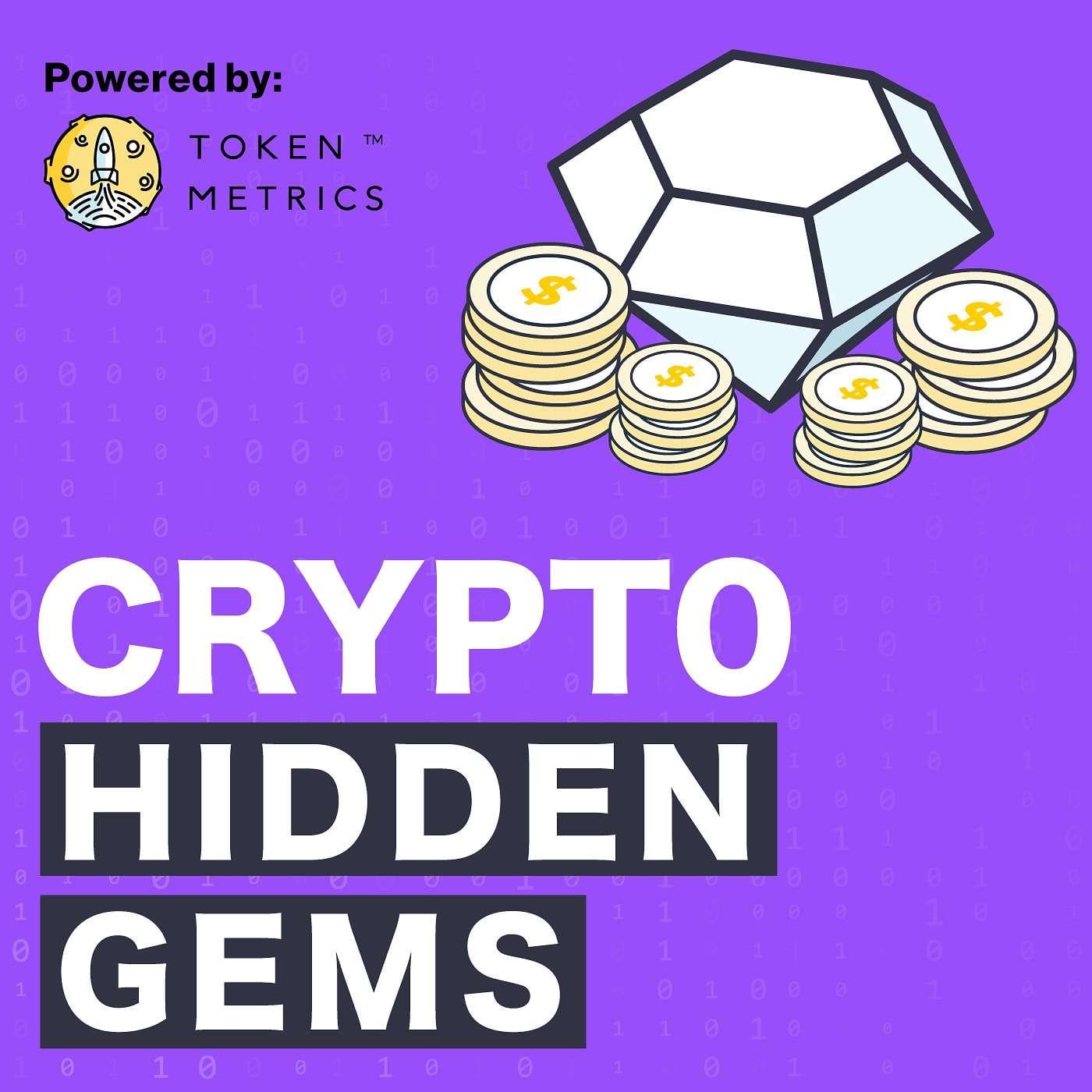 Crypto Hidden Gems by Token Metrics (podcast) - Token Metrics | Listen Notes