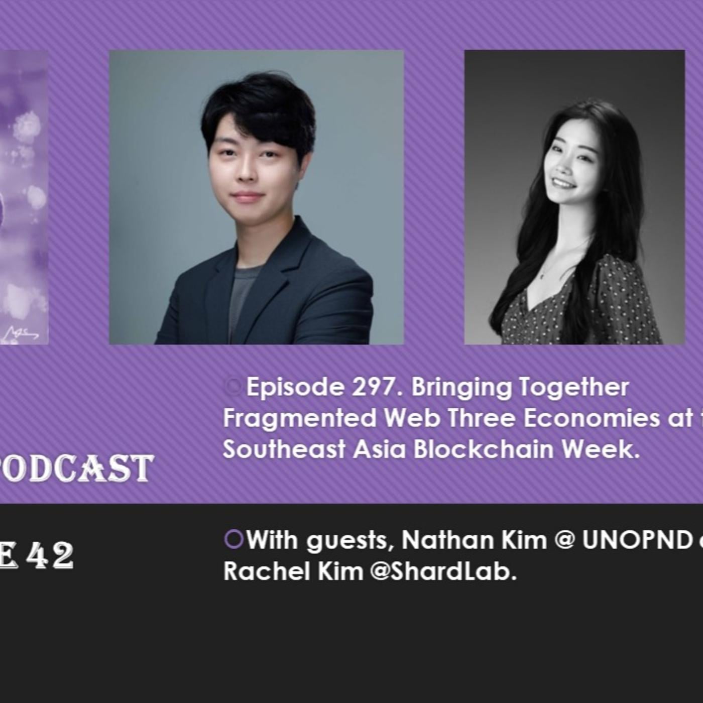 Bringing Together Fragmented Web Three Economies at the Southeast Asia  Blockchain Week, with Nathan Kim @ UNOPND and Rachel Kim @ ShardLab |  Listen Notes