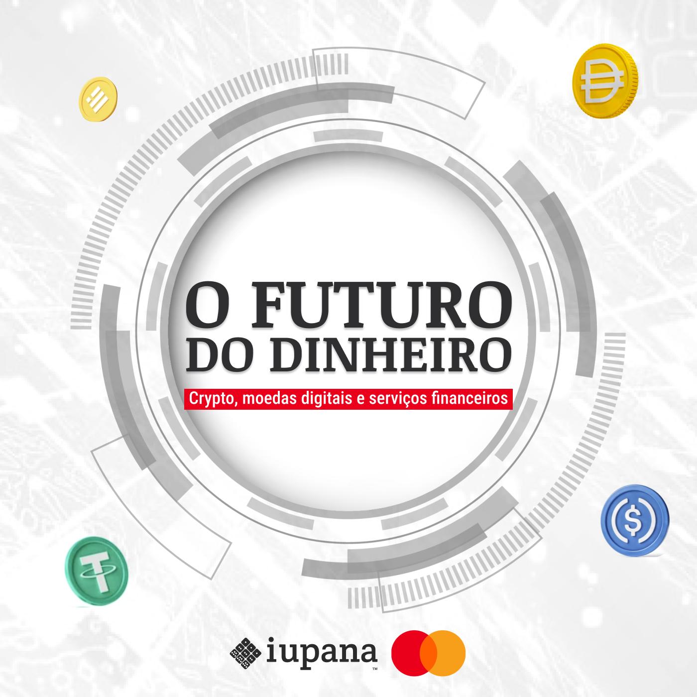 Crypto, moedas digitais e serviços financeiros: O futuro do dinheiro