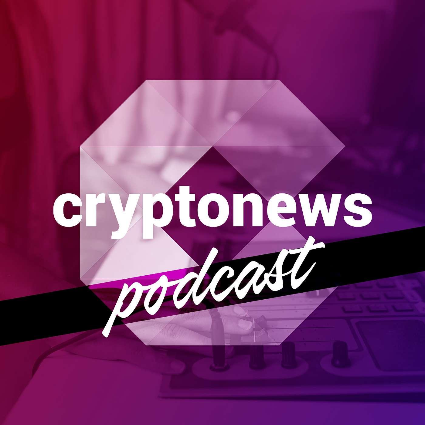 CryptoNews Podcast - cryptonews.com | Listen Notes