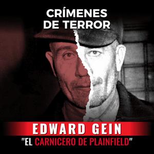 Episodio #155 Edward Gein, "El Carnicero de Plainfield"
