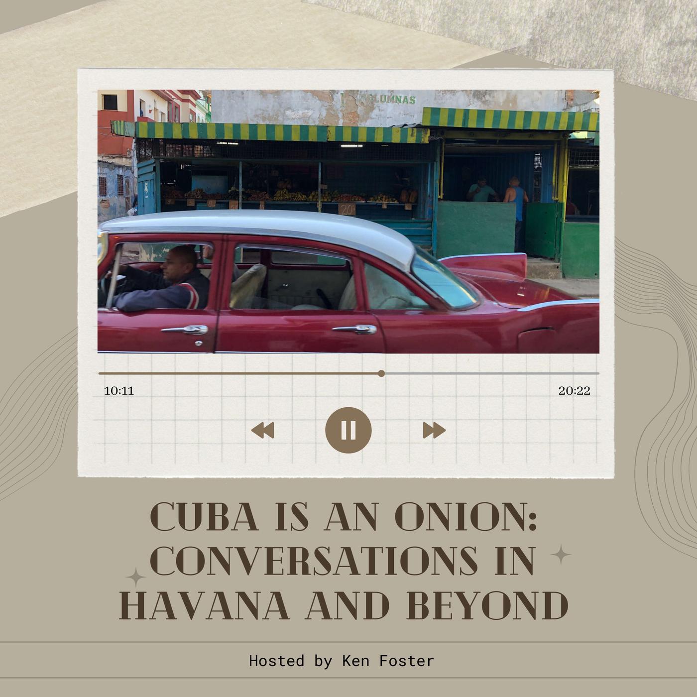 Cuba is an Onion: Conversations in Havana and Beyond