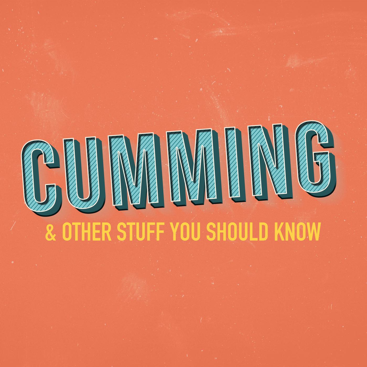 CUMMING! & Other Stuff You Should Know (подкаст) - Forrest Orta | Listen  Notes