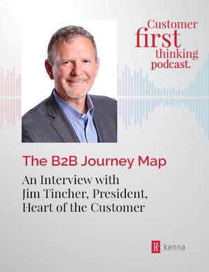 The B2B Journey Map: An Interview with Jim Tincher, President, Heart of the Customer