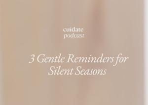 3 Gentle Reminders for Silent Seasons