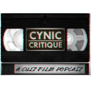 Cynic Critique: A Cult Film Podcast