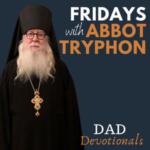 112 – Rejected: Resentment and Forgiveness – Fridays with Abbot Tryphon