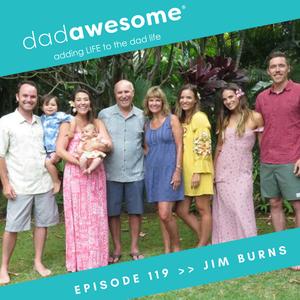 119 | Jim Burns on Confident Parenting & Being Serious about Fun