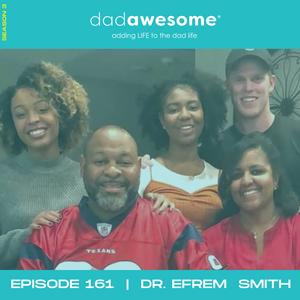 161 | Dr. Efrem Smith on Cross-Cultural Relationships, Raising Champions & Modeling a “Sneak Preview” of Heaven