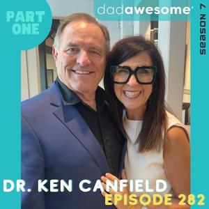 282 | Overcoming Failure, Establishing Community, and The 7 Secrets of Effective Fathers (Dr. Ken Canfield: Part 1)