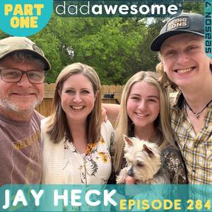 284 | Taking Risks, Confronting Anger, and Cementing Your Identity as a Son of God (Jay Heck: Part 1)