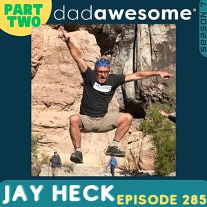 285 | Modeling Masculinity, Dialoguing with God, and Finding Community (Jay Heck: Part 2)