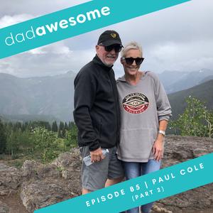 85 | Activating Legacy, a Hero’s Character & the Courage to Start (Paul Cole part 2)