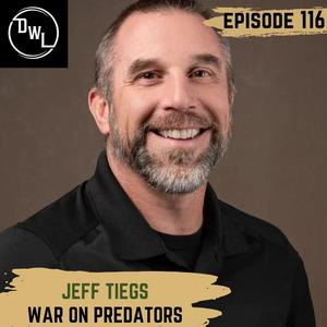 116 War On Predators w/ Jeff Tiegs