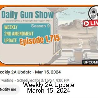 Weekly 2A Update - Mar 15, 2024 - Daily Gun Show Podcast | Listen Notes