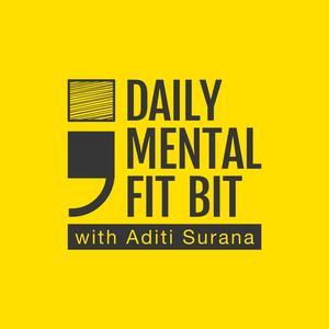 Daily Mental fit bit with Aditi Surana