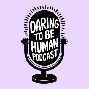 Daring to be Human
