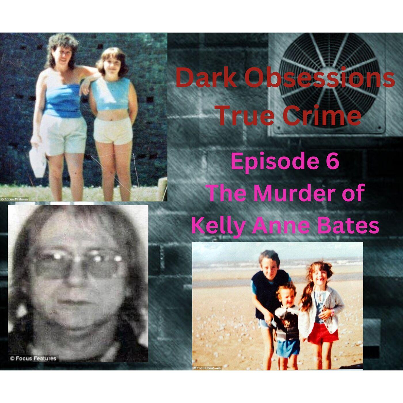 The Murder of Kelly Anne Bates - Dark Obsessions True Crime (podcast ...