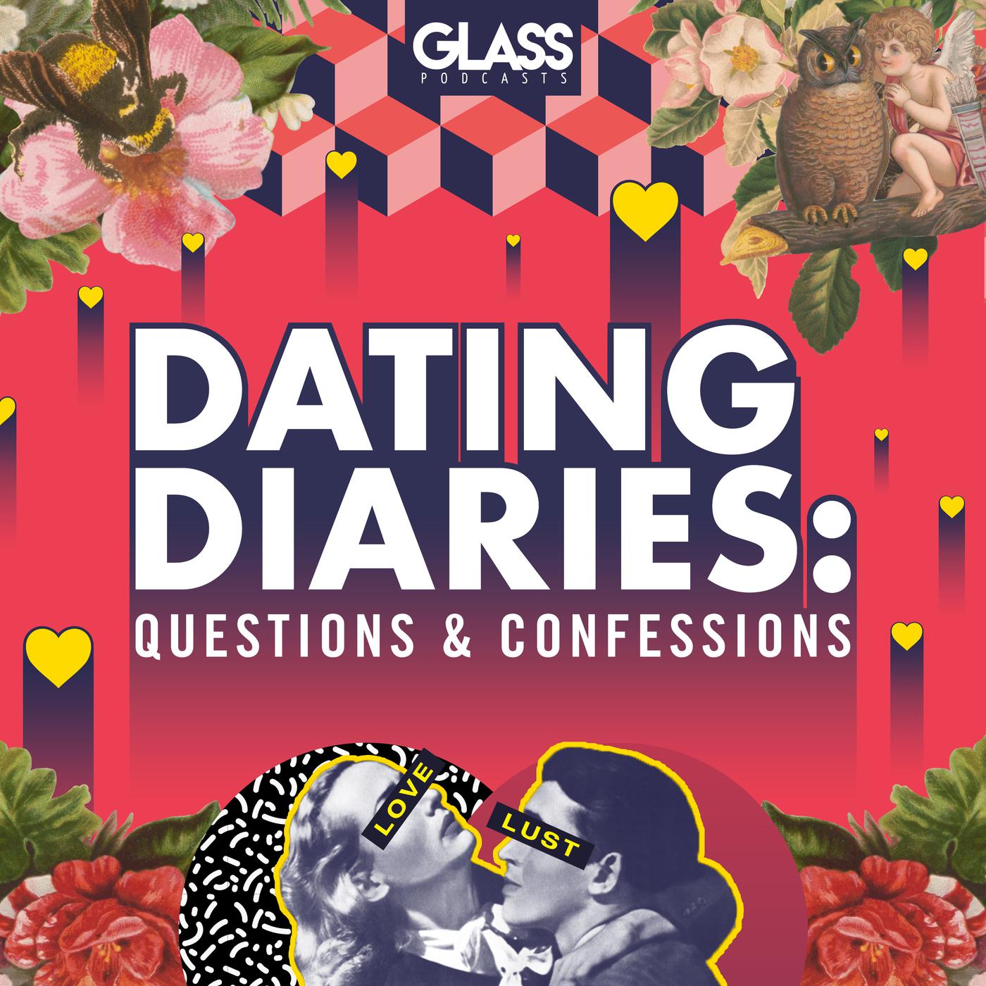 Dating Diaries: Questions and Confessions (podcast) - Glass Entertainment |  Wondery | Listen Notes