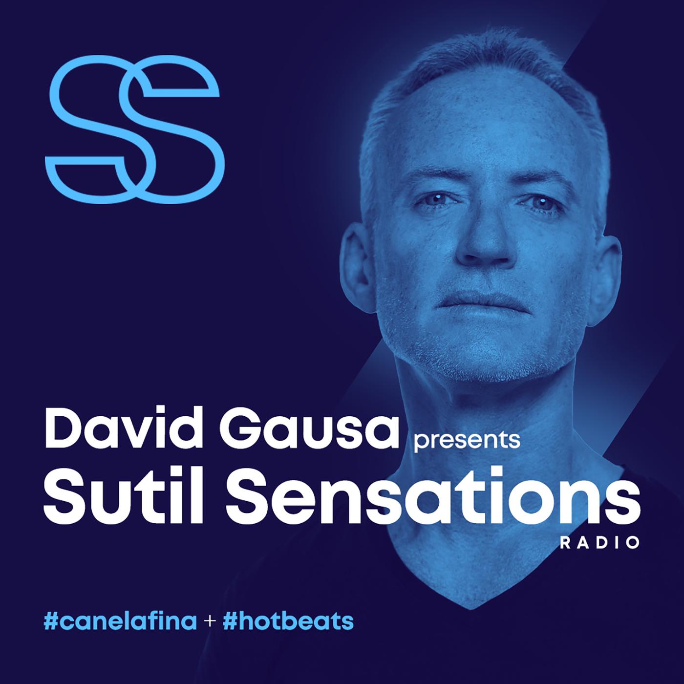 DAVID GAUSA presents SUTIL SENSATIONS PODCAST - DAVID GAUSA | Listen Notes