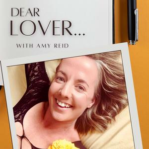 Dear Lover... with Amy Reid