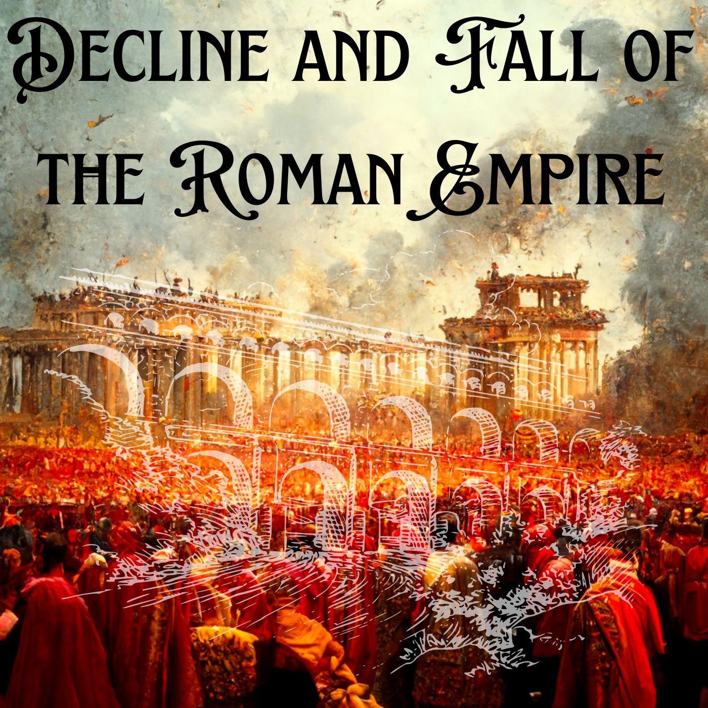 Episode 48 - Decline and Fall of the Roman Empire - Decline and Fall of ...