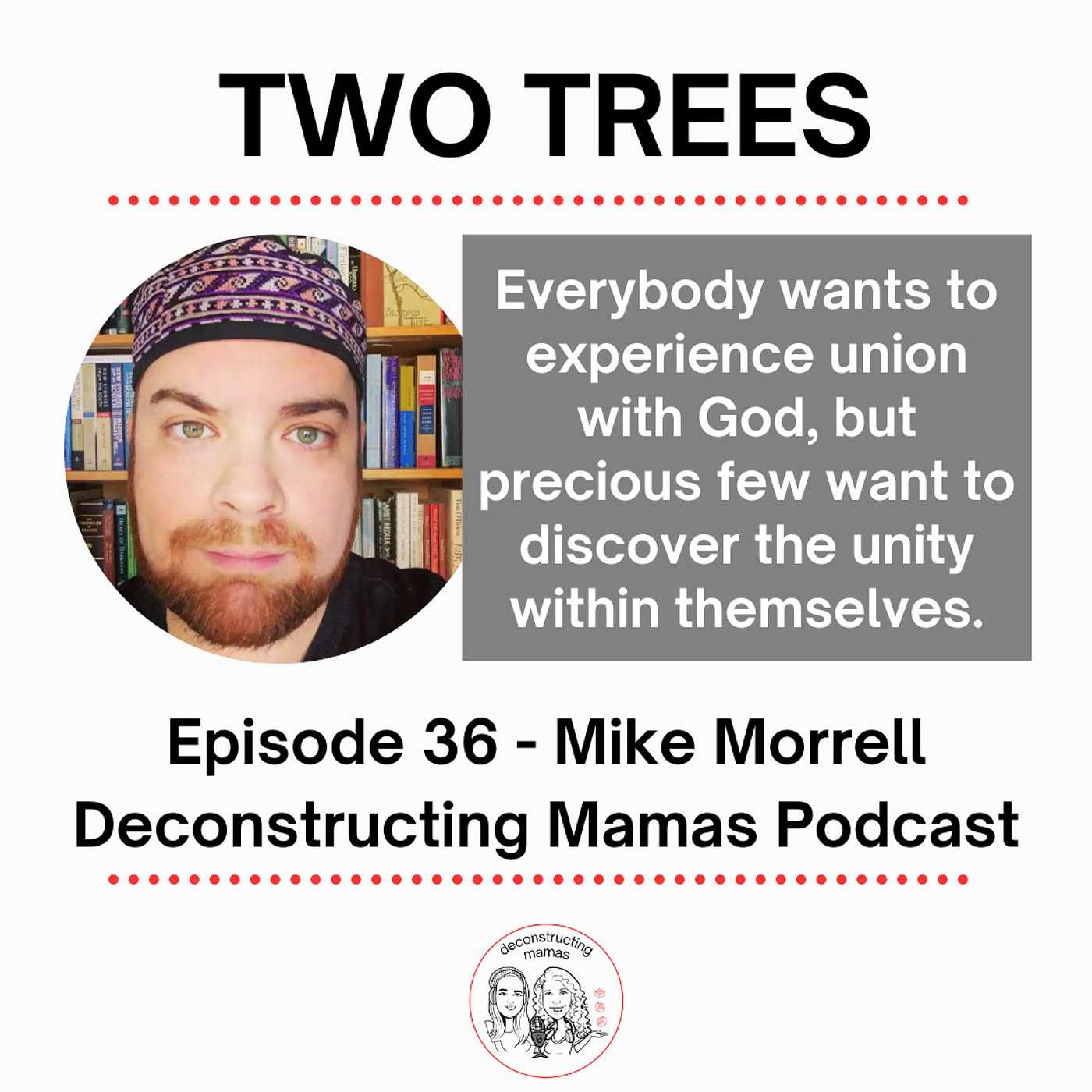 Two Trees - Mike Morrell - Deconstructing Mamas (podcast) | Listen Notes