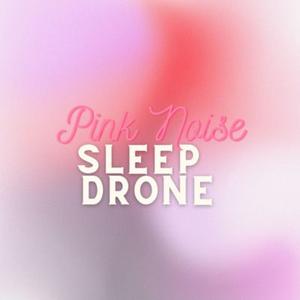 Pink Noise Sleep Drone