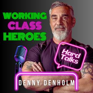 Denny Denholm's Working Class Heroes Podcast 
