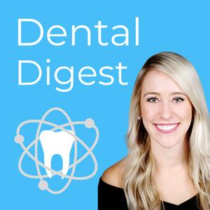 Dental Digest Podcast with Dr. Melissa Seibert