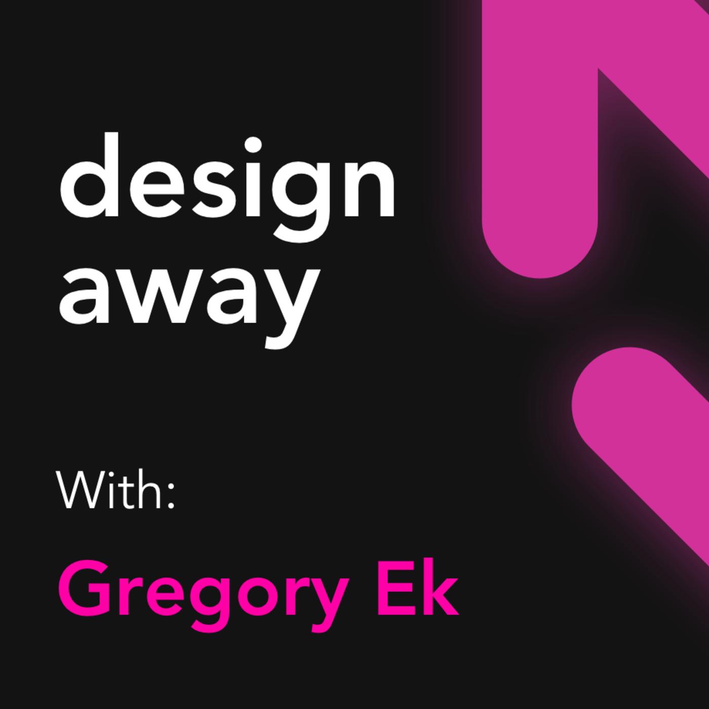 Gregory Ek - Design Away (pódcast) - Listen Notes