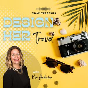 Design Her Travel: Tips & Inspiring Stories for Women and Solo Travelers