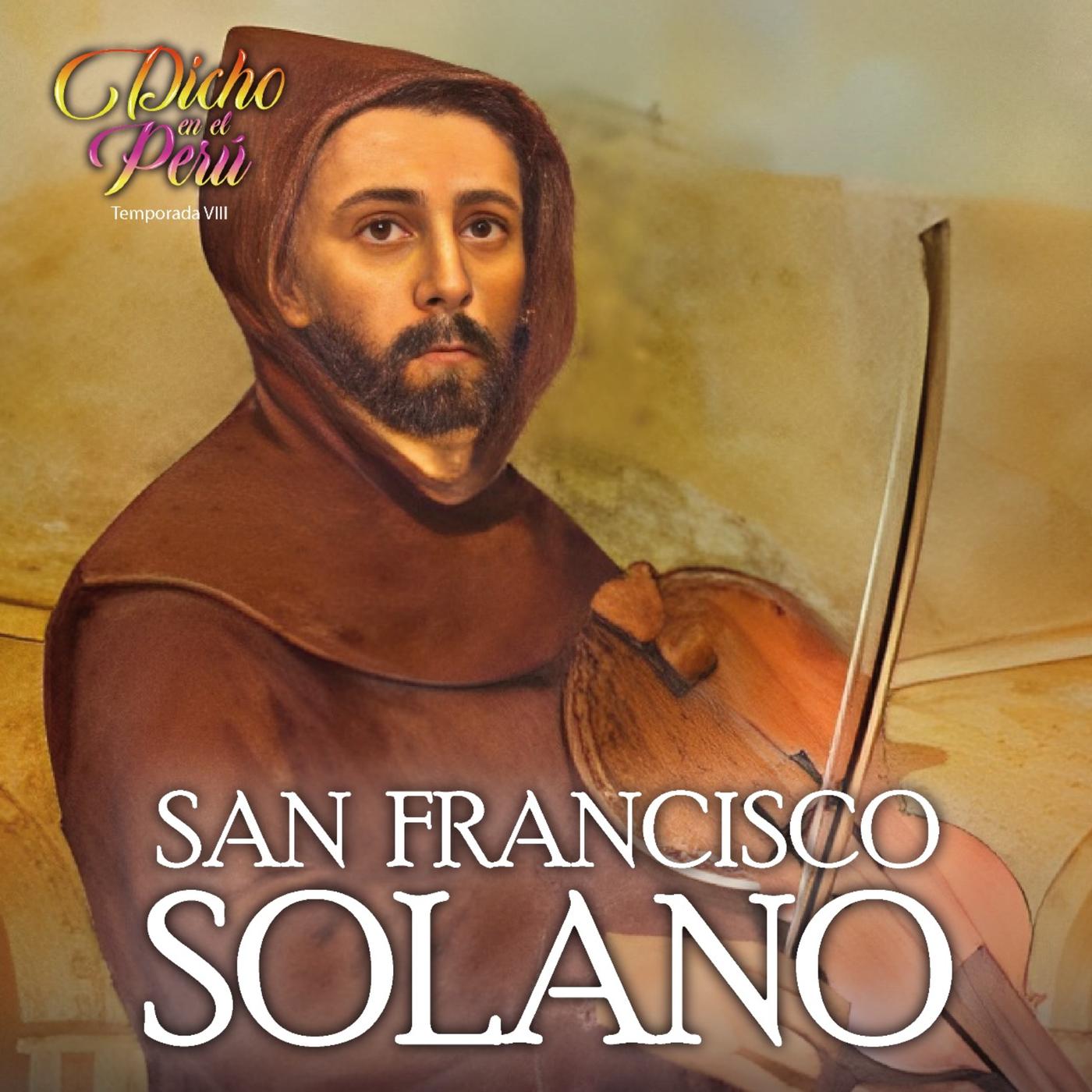 SAN FRANCISCO SOLANO: “Siga sirviendo a nuestro Señor y verá la vida  eterna” | Listen Notes