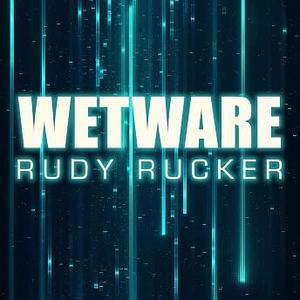 Wetware Audiobook by Rudy Rucker