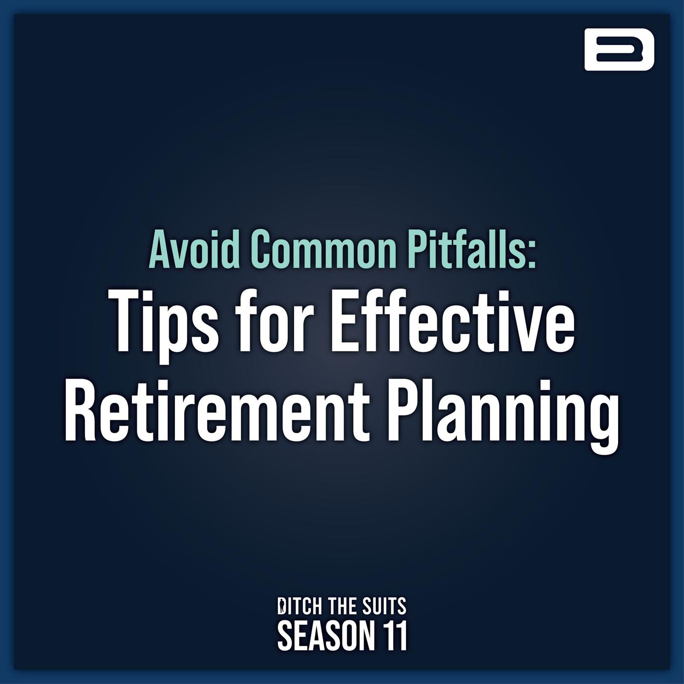 Avoid Common Pitfalls Tips for Effective Retirement Planning EP. 183