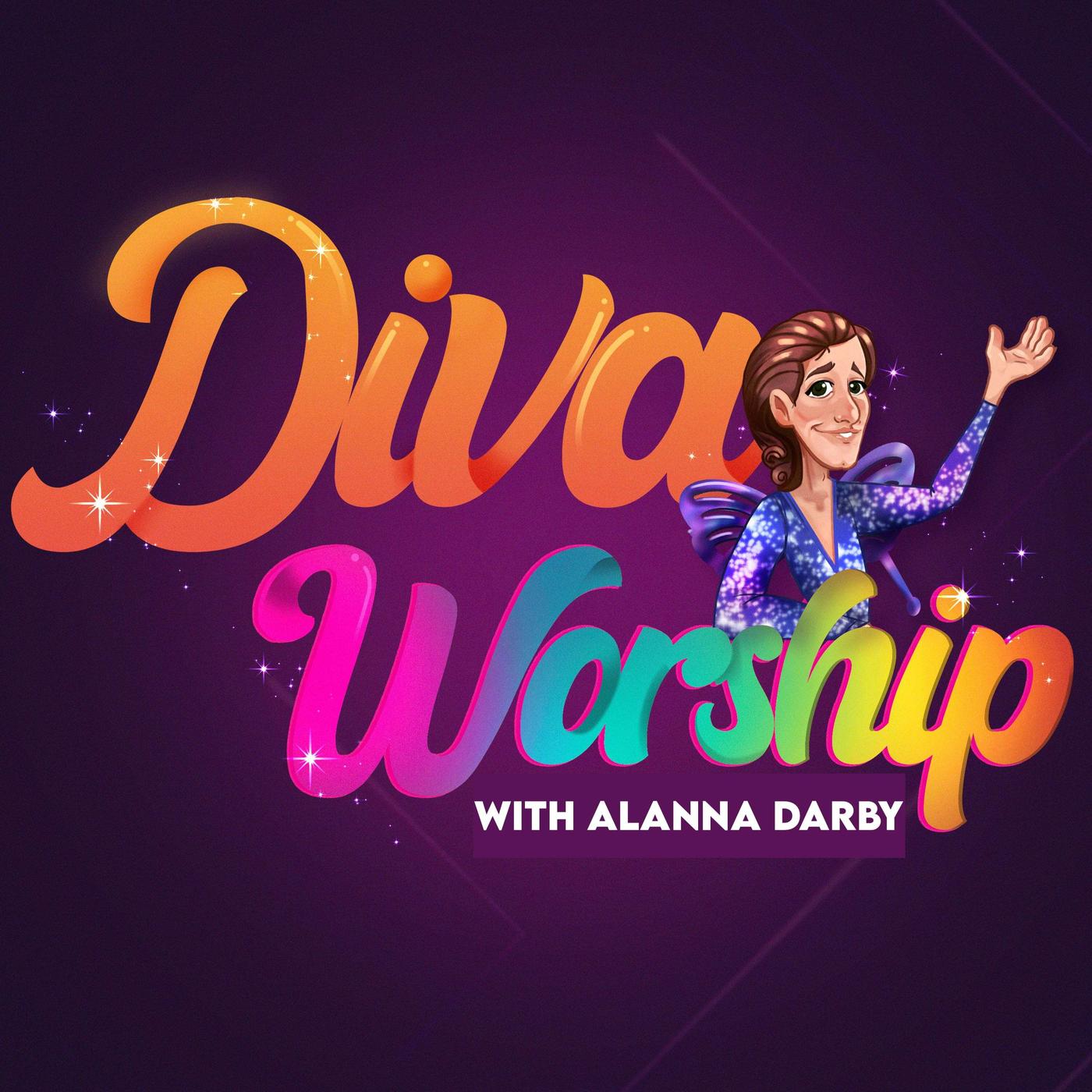 Diva Worship (podcast) - Alanna Darby | Listen Notes