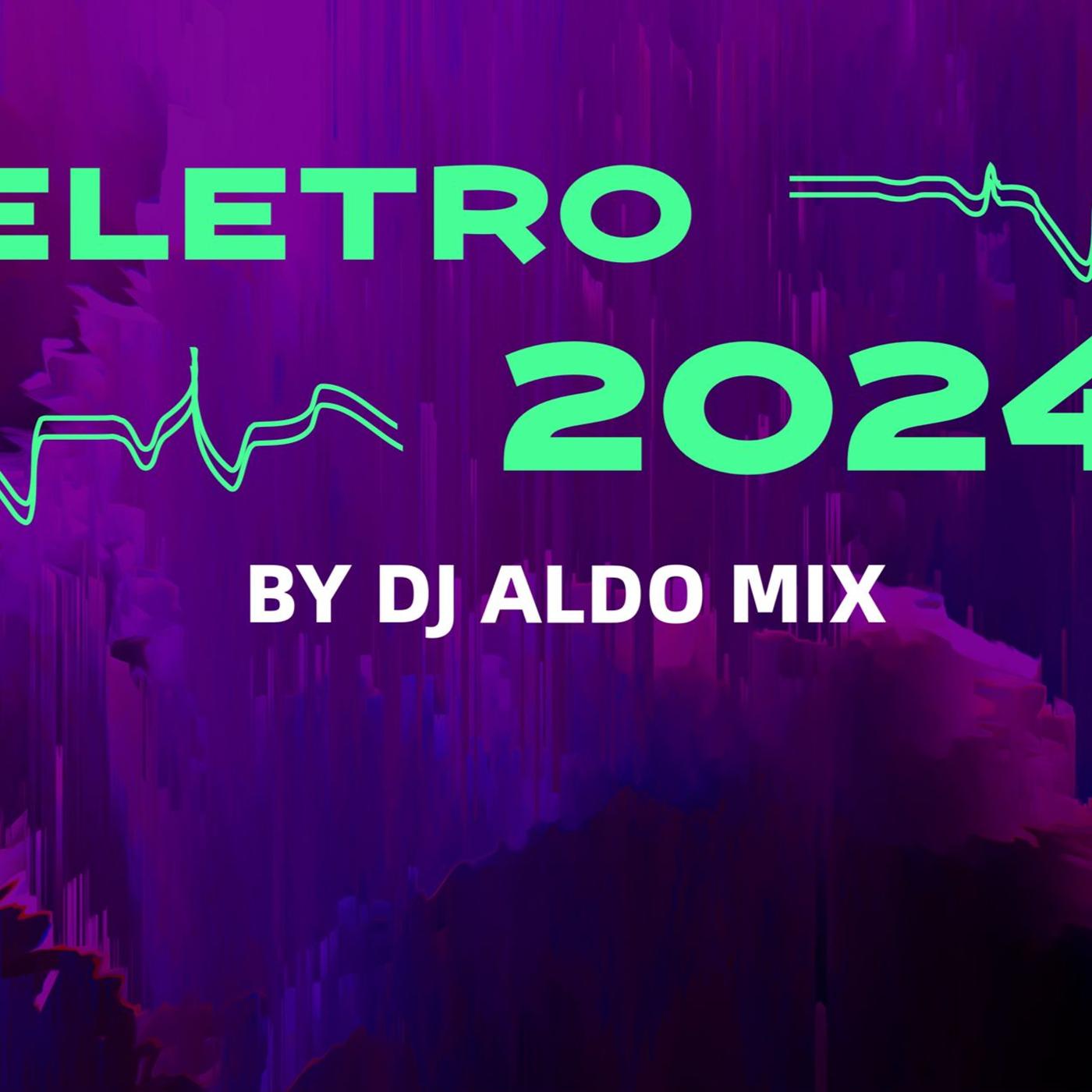 Eletronica 2024 Summer Hits Mixset Dj Aldo Mix Podcast Listen Notes