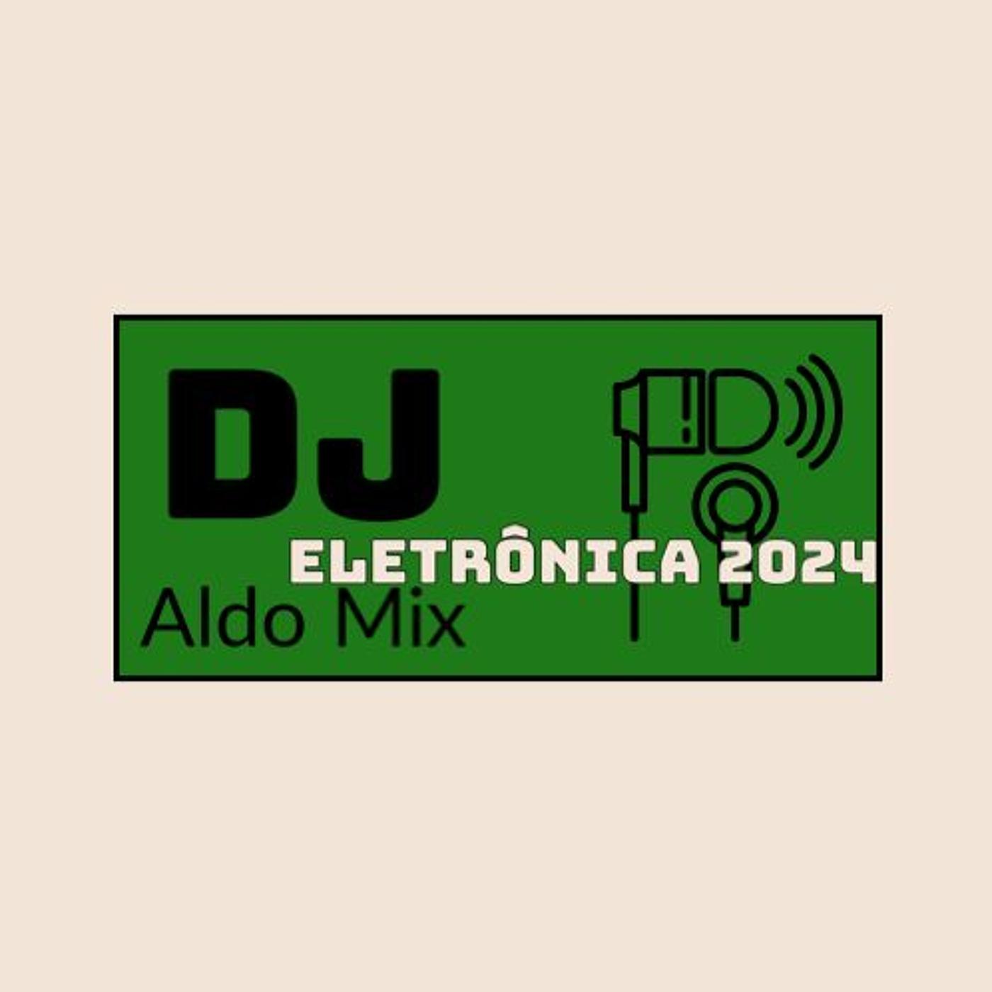 Eletronica 2024 Summer Hits Mixset Dj Aldo Mix Podcast Listen Notes