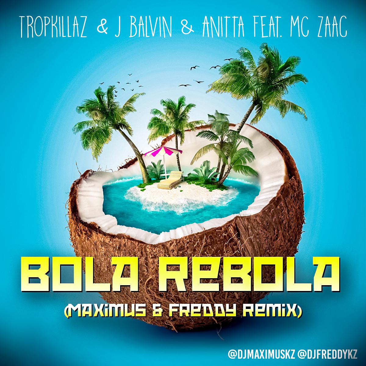 Tropkillaz & J Balvin & Anitta feat. MC Zaac - Bola Rebola (Maximus &  Freddy Remix) | Listen Notes