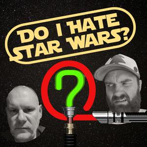 Do I Hate Star Wars?