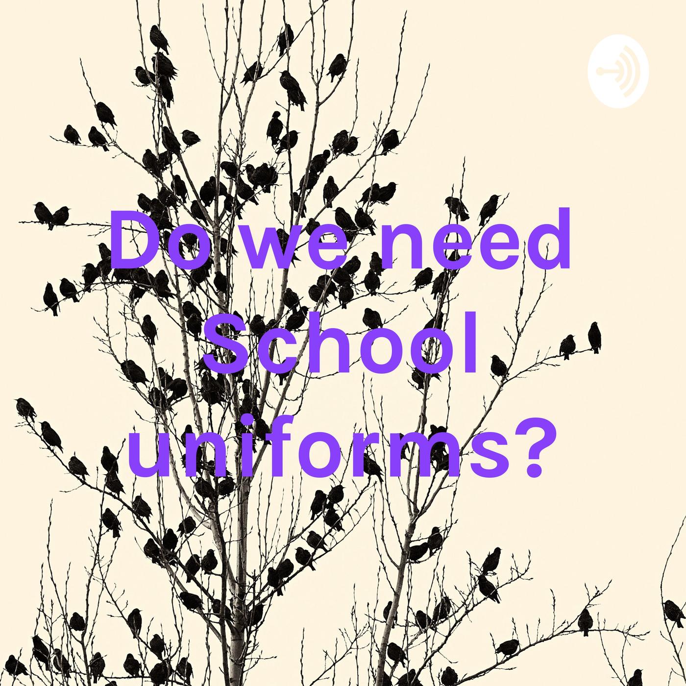 Do we need School uniforms? (podcast) Ananya Varshney Listen Notes