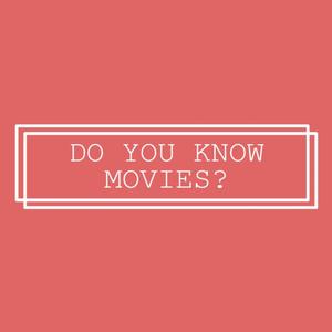 Do You Know Movies?