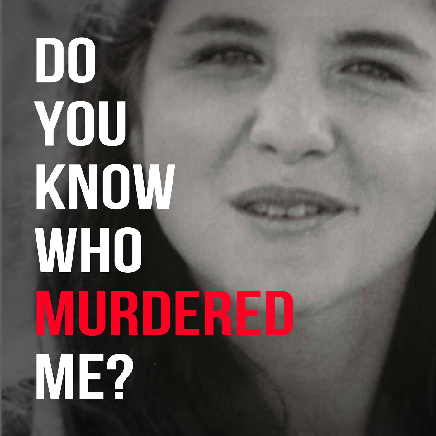 Do You Know Who Murdered Me? (podcast) - Caitlin Bell | Listen Notes